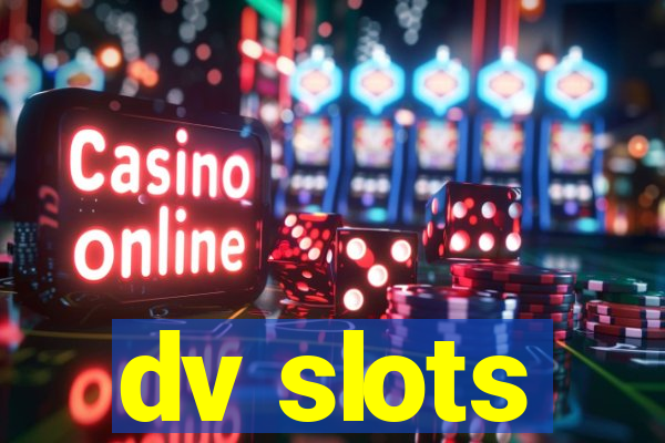 dv slots